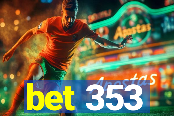 bet 353